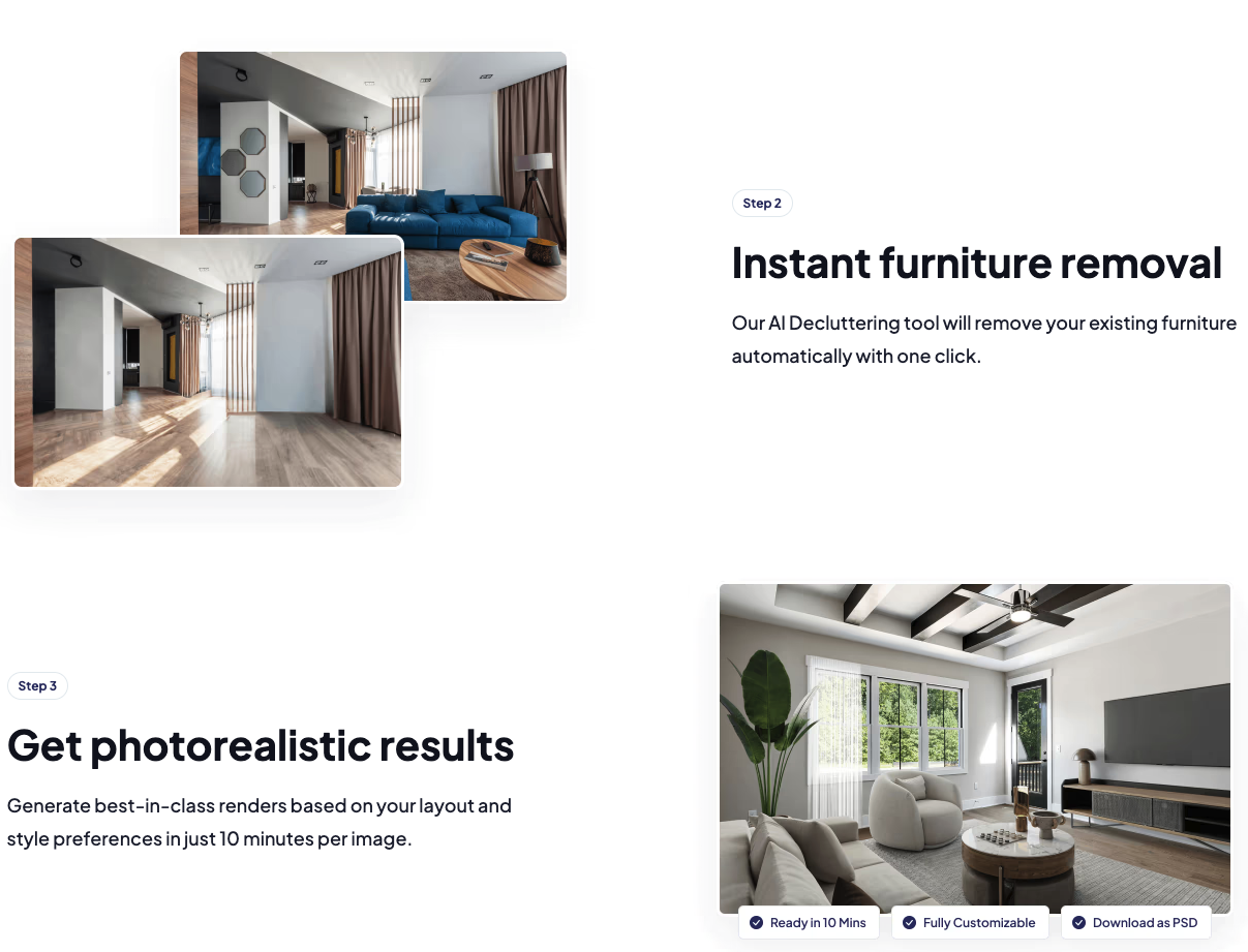 Instantly remove clutter, add furniture to help buyers envision the true potential of your property